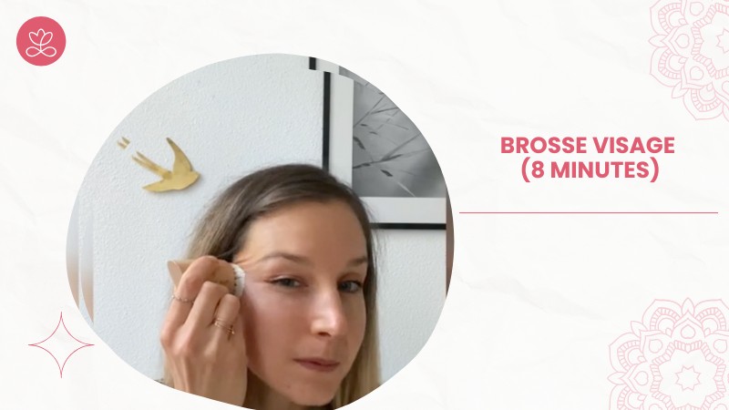 5.3 Brosse visage (8 minutes)